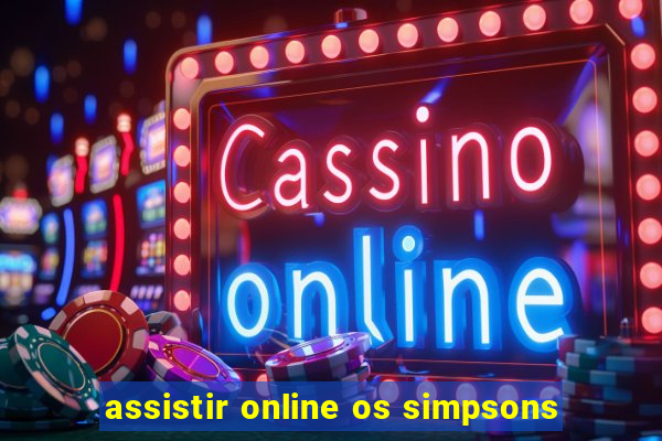 assistir online os simpsons